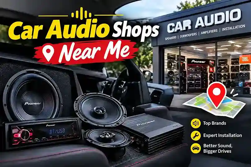 Car audio shops near me with speakers, subwoofers, amplifiers, and installation services
